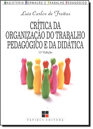 Crítica da Organização do Trabalho Pedagógico e da Didática