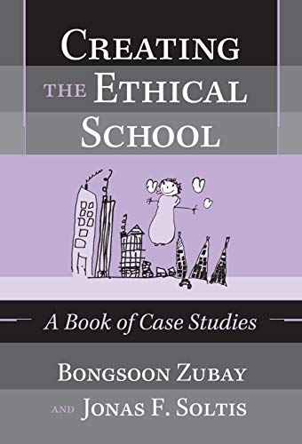 Creating the Ethical School: A Book of Case Studies (English Edition)