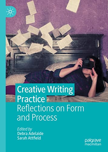 Creative Writing Practice: Reflections on Form and Process (English Edition)