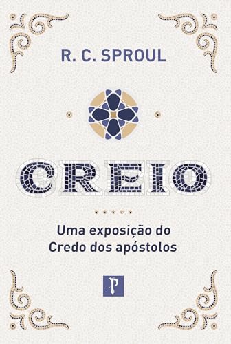Creio: Uma exposição do Credo dos Apóstolos