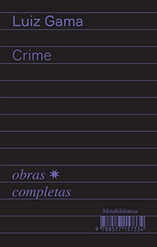 Crime (1877–1879): Obras Completas de Luiz Gama