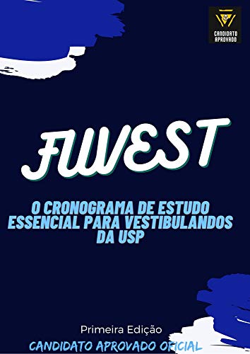 Cronograma de estudos Fuvest: Plano de estudos estratégico para gabaritar o vestibular da USP (GUIA FUVEST-CANDIDATO APROVADO)