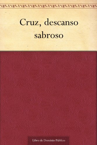 Cruz, descanso sabroso (Spanish Edition)