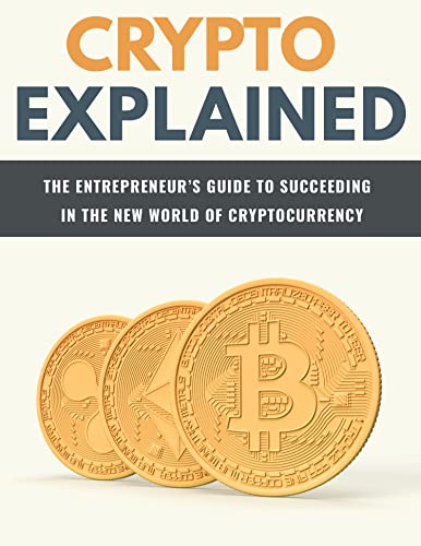 Crypto Explained: everything you need to know for succeeding in the new world of currency (English Edition)