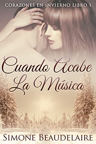 Cuando Acabe La Música (Corazones En Invierno nº 1) (Spanish Edition)