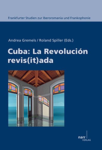 Cuba: La revolución revis(it)ada (Frankfurter Studien zur Iberoromania und Frankophonie nº 3) (Spanish Edition)