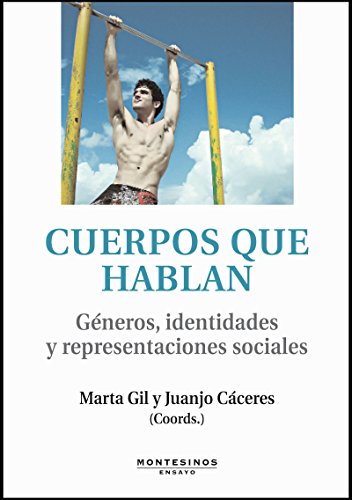 Cuerpos que hablan. Género, Identidades y representaciones sociales (Spanish Edition)