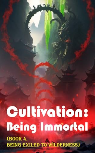 Cultivation – Being Immortal (Book 4, Being Exiled to Wilderness) (Cultivation: Being Immortal) (English Edition)