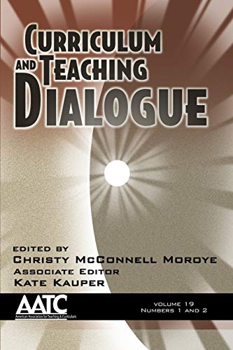 Curriculum and Teaching Dialogue, Volume 19, Numbers 1 & 2, 2017: 19, 1-2