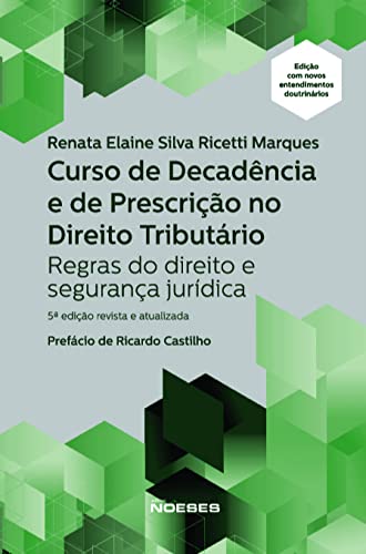 Curso de Decadência e de Prescrição no Direito Tributário: Regras do Direito e Segurança Jurídica