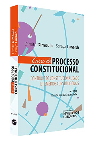 Curso de Processo Constitucional. Controle de Constitucionalidade e Remédios Constitucionais