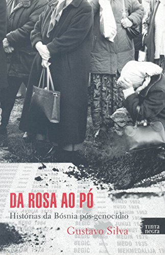 Da Rosa ao Pó. Histórias da Bósnia Pós-Genocídio