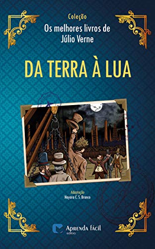 Da Terra à Lua (Coleção "Os Melhores Livros de Júlio Verne")