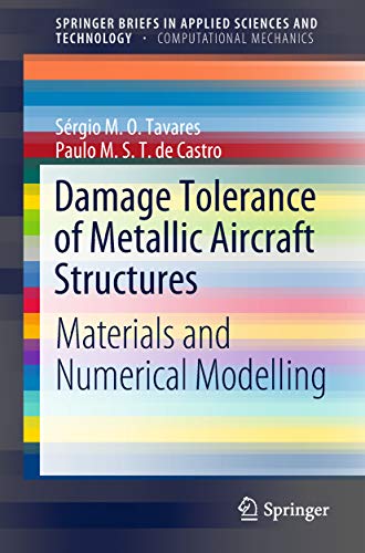 Damage Tolerance of Metallic Aircraft Structures: Materials and Numerical Modelling (SpringerBriefs in Applied Sciences and Technology) (English Edition)
