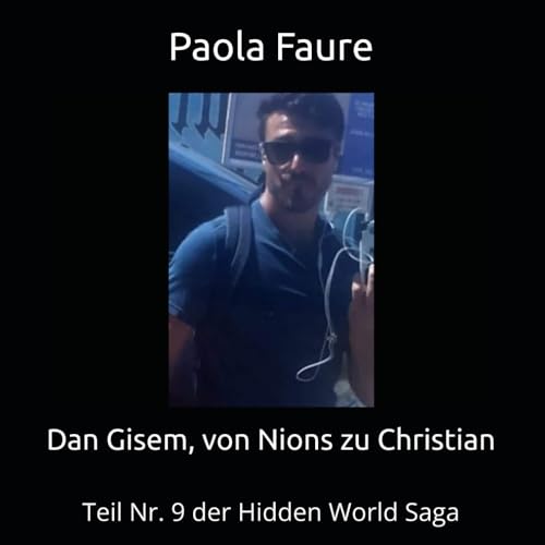 Dan Gisem, von Nions zu Christian: Teil Nr. 9 der Hidden World Saga (Eine verborgene Welt Vollständige Saga des apokalyptischen Romans) (German Edition)