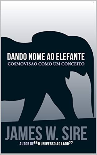 Dando nome ao elefante: Cosmovisão como um conceito