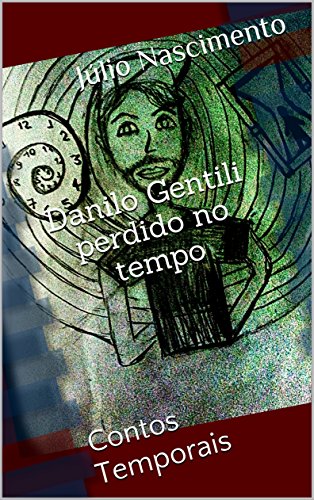 Danilo Gentili perdido no tempo: Contos Temporais