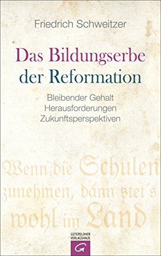 Das Bildungserbe der Reformation: Bleibender Gehalt