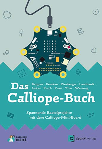 Das Calliope-Buch: Spannende Bastelprojekte mit dem Calliope-Mini-Board (German Edition)