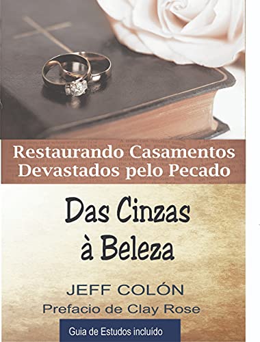 Das cinzas à beleza: Restaurando o casamento devastado pelo pecado