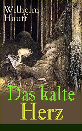 Das kalte Herz: Ein Kunstmärchen aus dem Schwarzwald (German Edition)