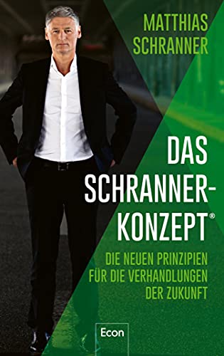 Das Schranner-Konzept®: Die neuen Prinzipien für die Verhandlungen der Zukunft (German Edition)