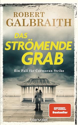 Das strömende Grab: Ein Fall für Cormoran Strike (Die Cormoran-Strike-Reihe 7) (German Edition)