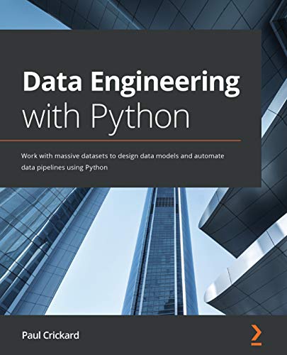Data Engineering with Python: Work with massive datasets to design data models and automate data pipelines using Python (English Edition)