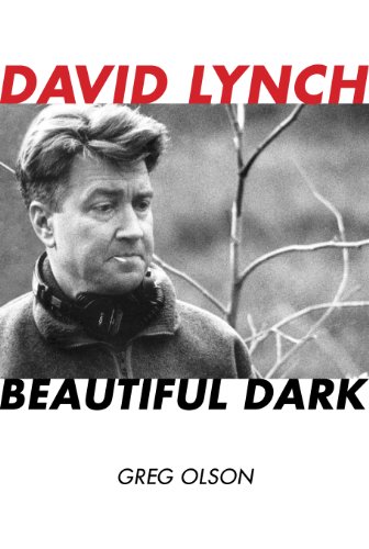 David Lynch: Beautiful Dark (The Scarecrow Filmmakers Series Book 126) (English Edition)