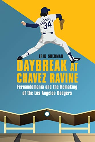 Daybreak at Chavez Ravine: Fernandomania and the Remaking of the Los Angeles Dodgers (English Edition)