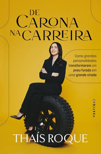 De Carona na Carreira: Como grandes personalidades transformaram um pneu furado em uma grande virada