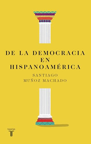 De la democracia en Hispanoamérica (Spanish Edition)