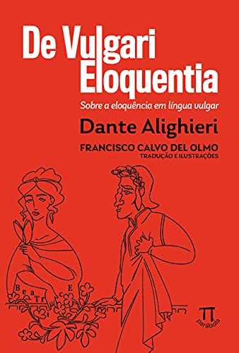 De vulgari eloquentia: Sobre a eloquência em língua vulgar (Referenda Livro 4)