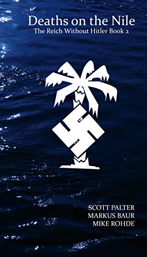 Deaths on the Nile (Reich Without Hitler Book 2) (English Edition)