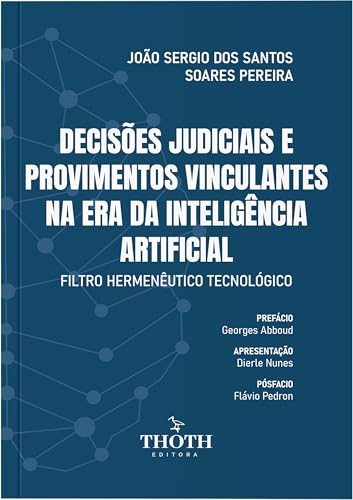 DECISÕES JUDICIAIS E PROVIMENTOS VINCULANTES NA ERA DA INTELIGÊNCIA ARTIFICIAL: FILTRO HERMENÊUTICO TECNOLÓGICO