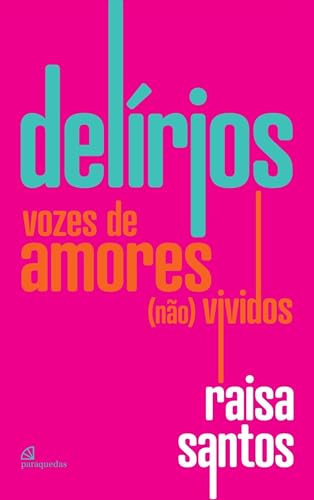 Delírios: Vozes de amores (não) vividos