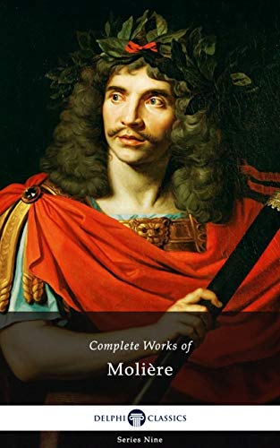 Delphi Complete Works of Molière (Illustrated) (Delphi Series Nine Book 18) (English Edition)