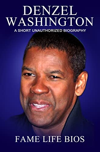 Denzel Washington: A Short Unauthorized Biography (English Edition)