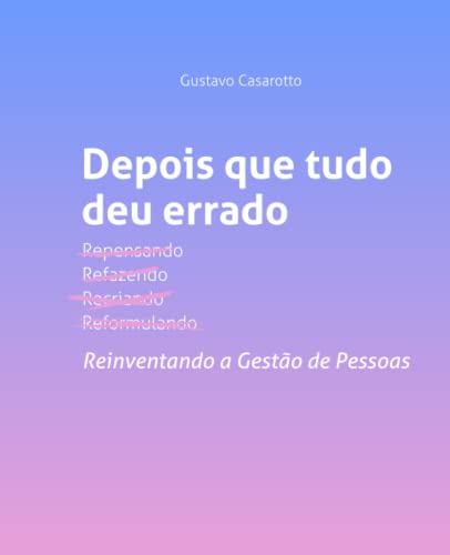 Depois que tudo deu errado: Reinventando a Gestão de Pessoa
