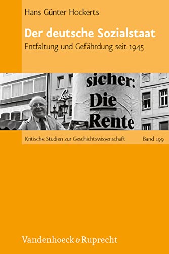 Der deutsche Sozialstaat: Entfaltung und Gefährdung seit 1945 (Kritische Studien zur Geschichtswissenschaft) (German Edition)