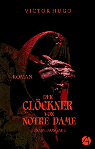 Der Glöckner von Notre Dame. Gesamtausgabe: Roman in drei Bänden (ApeBook Classics 115) (German Edition)