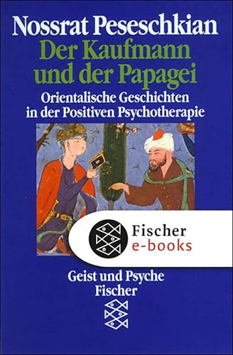 Der Kaufmann und der Papagei: Orientalische Geschichten in der Positiven Psychotherapie (Fischer Taschenbibliothek) (German Edition)