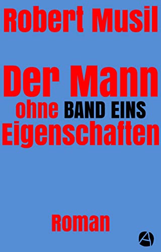 Der Mann ohne Eigenschaften. Band Eins: Roman in fünf Bänden (Musils unvollendeter Roman als Lesefassung 1) (German Edition)