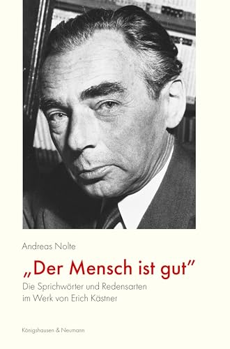 »Der Mensch ist gut«: Die Sprichwörter und Redensarten im Werk von Erich Kästner (German Edition)