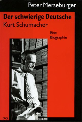 Der schwierige Deutsche, Kurt Schumacher: Eine Biographie (Edição Alemã)