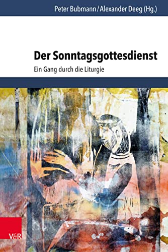 Der Sonntagsgottesdienst: Ein Gang durch die Liturgie (German Edition)
