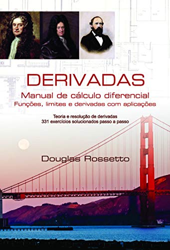 Derivadas: Manual de Cálculo Diferencial, Funções, Limites e Derivadas com Aplicações