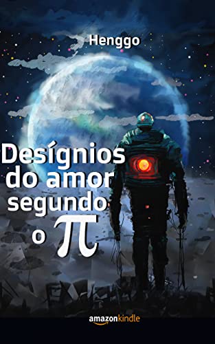 Desígnios do amor segundo o Pi: inspirado em Isaac Asimov