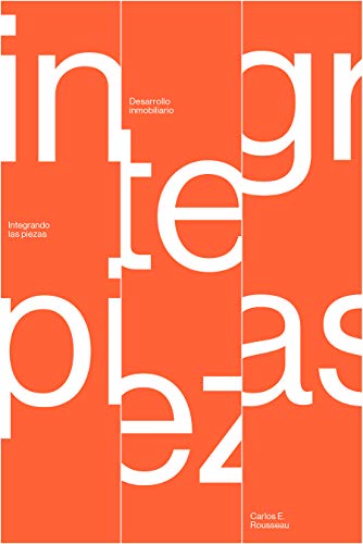 Desarrollo Inmobiliario: Integrando Las Piezas (Spanish Edition)