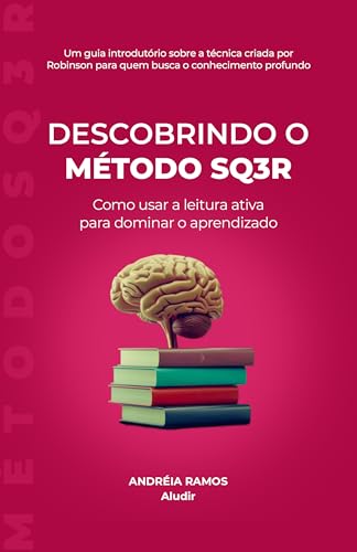 Descobrindo o Método SQ3R: Como usar a Leitura Ativa para Dominar o Aprendizado (Descobrindo Técnicas de Estudo)